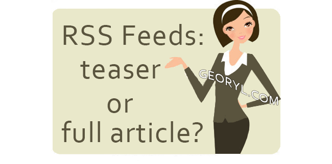 rss feeds full article or teaser