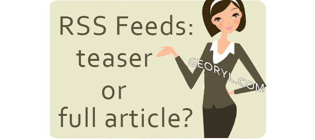 rss feeds full article or teaser